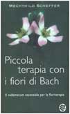 Piccola terapia con i fiori di Bach. Il vademecum essenziale per la floriterapia (Tea pratica) Health, Nutrition & Fitness