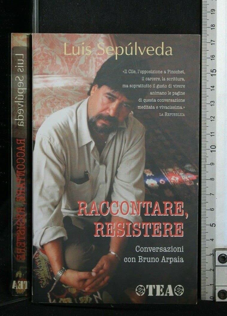 Raccontare, resistere. Conversazioni con Bruno Arpaia (Saggistica TEA) Essays & Short Stories