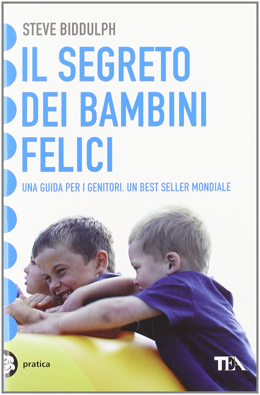 Il segreto dei bambini felici (Tea pratica) Psychology