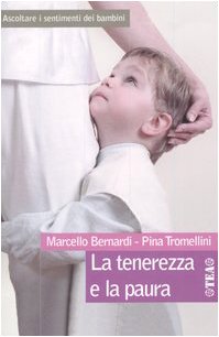 La tenerezza e la paura. Ascoltare i sentimenti dei bambini (Tea pratica) Psychology