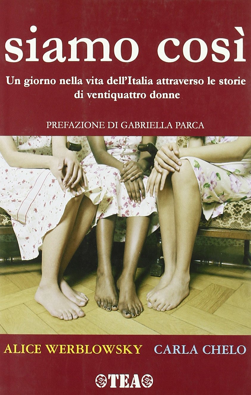 Siamo così: Un giorno nella vita dell' Italia attraverso le storie di ventiquattro donne (TEA Esperienze) Social Sciences