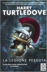 La legione perduta. La saga della legione perduta (Vol. 1) (Teadue) Contemporary literature