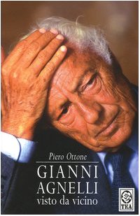 Gianni Agnelli visto da vicino (Saggistica TEA) Science