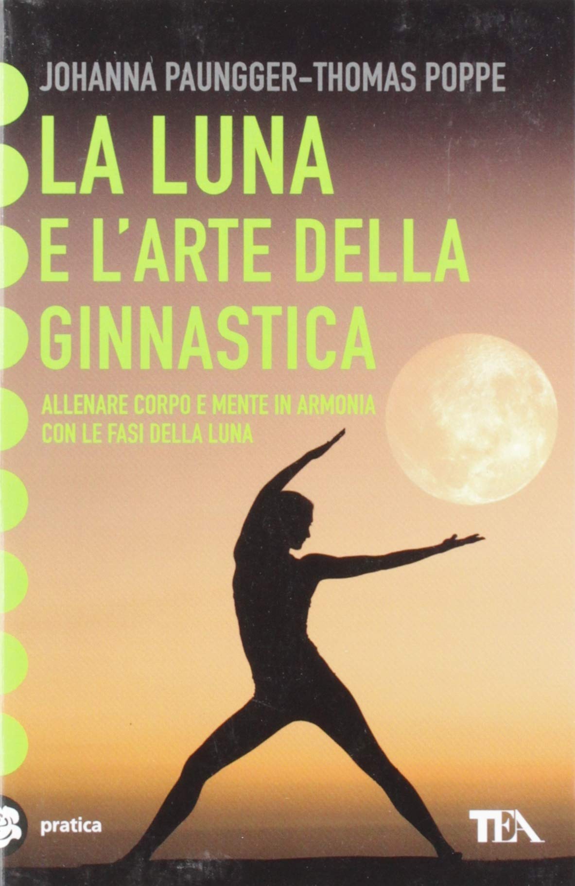 La luna e l'arte della ginnastica. Allenare corpo e mente in armonia con le fasi della luna Leisure & Fun