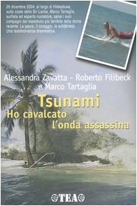 Tsunami. Ho cavalcato l'onda assassina (TEA Esperienze) Politics & History