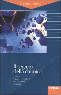 Il segreto della chimica. Viaggio tra gli «elementi» del nostro universo book