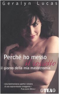 Perché ho messo il rossetto il giorno della mia mastectomia (TEA Esperienze) Books