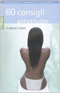 Sessanta consigli anticellulite (Tea pratica) Health, Nutrition & Fitness