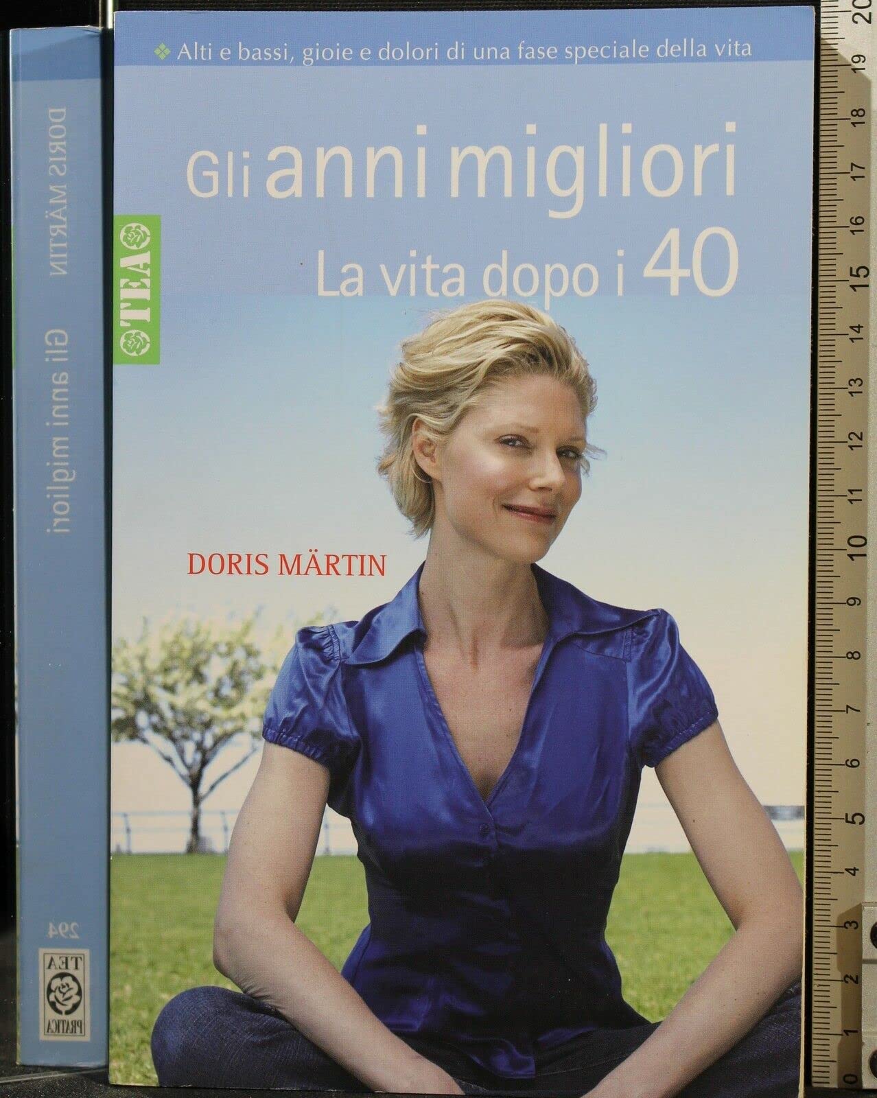 Gli anni migliori. La vita dopo i 40 (Tea pratica) Books