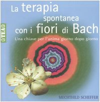 La terapia spontanea con i fiori di Bach (Tea pratica) Health, Nutrition & Fitness