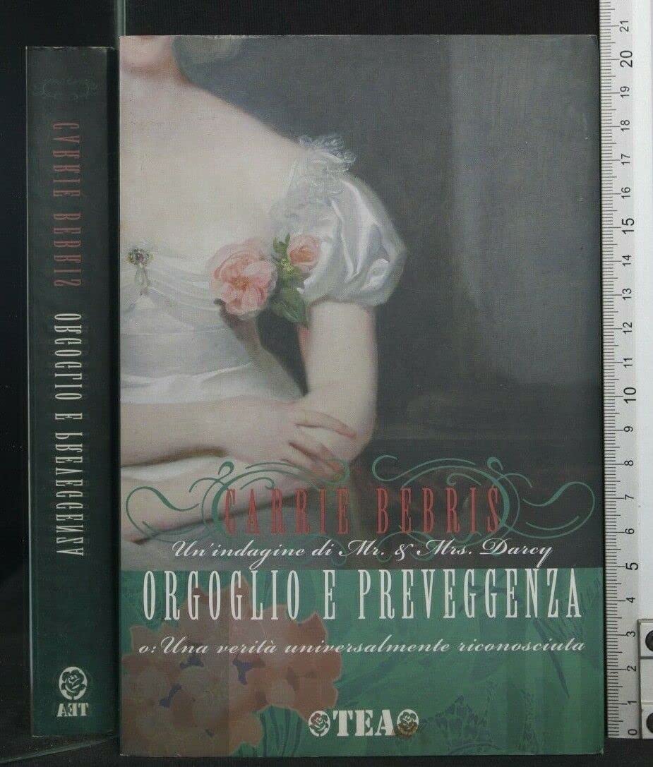 Orgoglio e preveggenza o Una realtà universalmente riconosciuta (Narrativa Tea) Historical Fiction