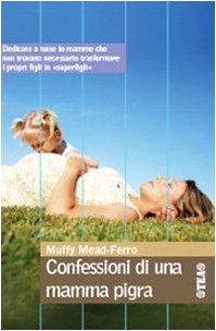 Confessioni di una mamma pigra (Tea pratica) Parents & Children