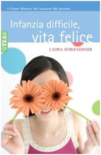 Infanzia difficile, vita felice (Tea pratica) Books