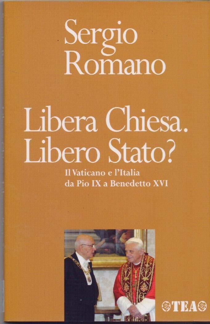 Libera Chiesa. Libero Stato? Il Vaticano e l'Italia da Pio IX a Benedetto XVI book