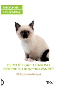 Perché i gatti cadono sempre su quattro zampe? 101 dubbi e curiosità sui gatti book