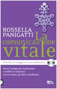 La comunicazione vitale. Usare l'energia per trasformare i conflitti in relazioni: con noi stessi, gli altri e l'ambiente. Con CD Audio book