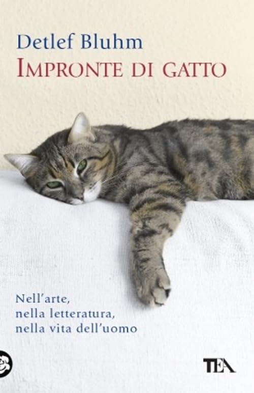 Impronte di gatto. Nell'arte, nella letteratura, nella vita dell'uomo (Saggistica TEA) Pets