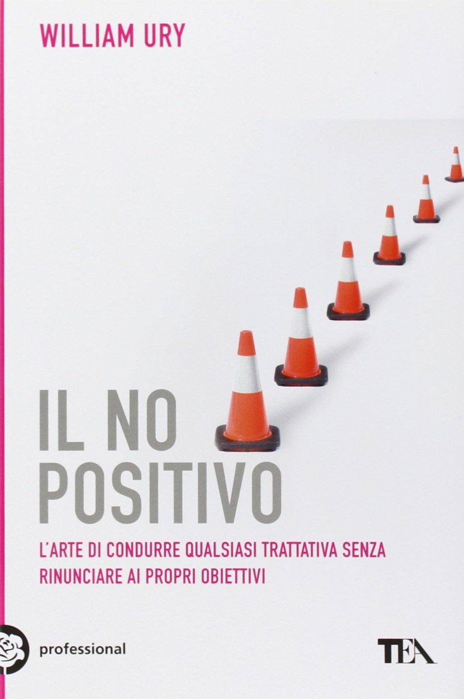 Il no positivo. L'arte di condurre qualsiasi trattativa senza rinunciare ai propri obiettivi Lifestyle