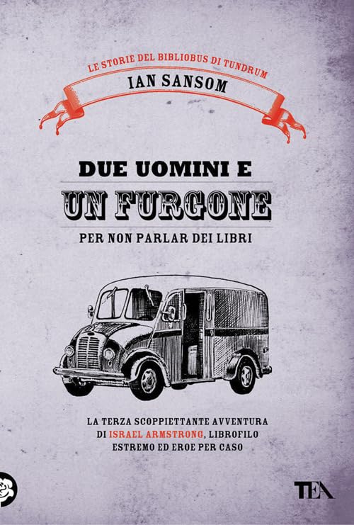 Due uomini e un furgone (per non parlar dei libri). Le storie del Bibliobus di Tundrum (Narrativa Tea) Contemporary literature
