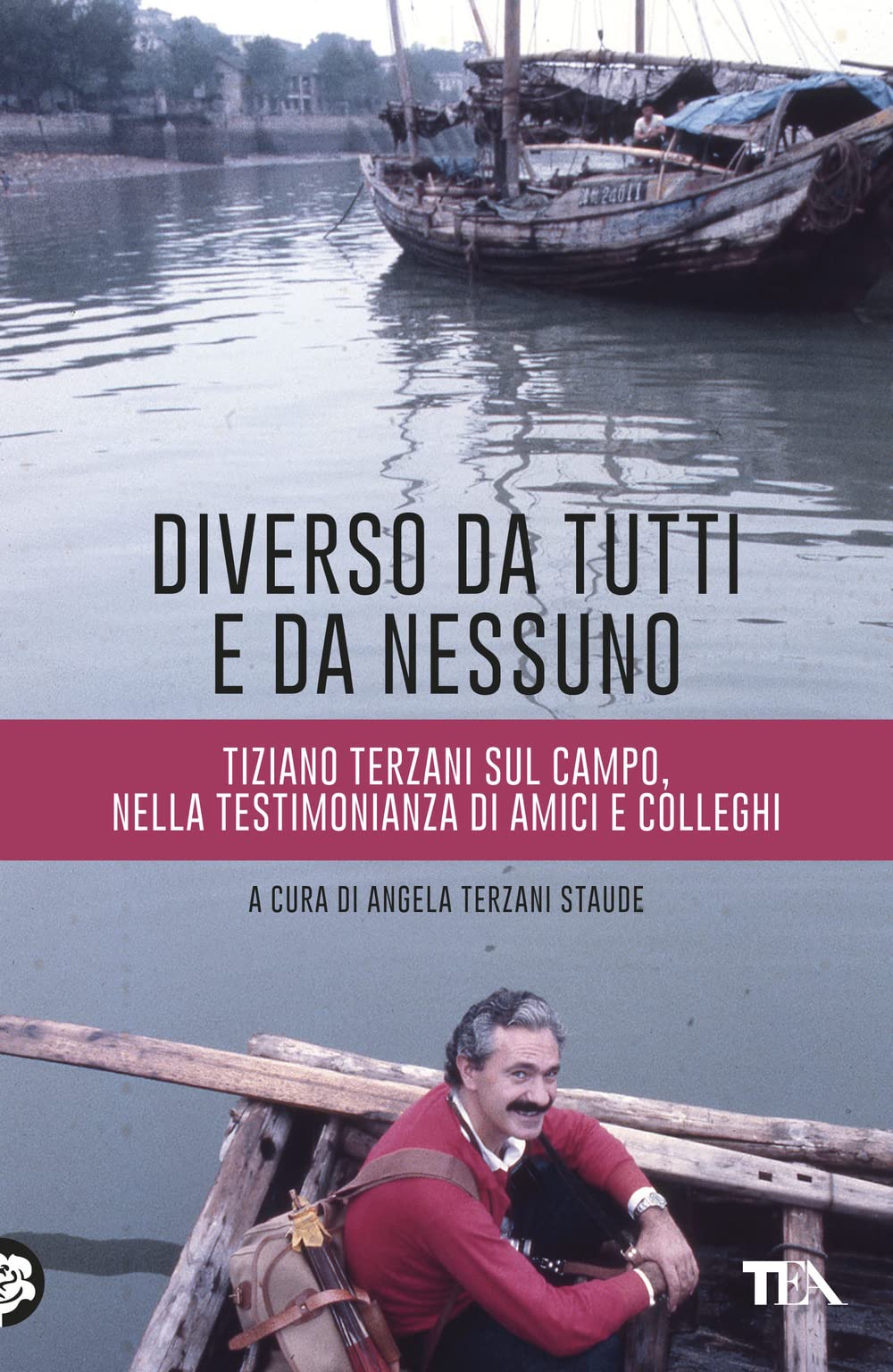 Diverso da tutti e da nessuno. Tiziano Terzani sul campo, nella testimonianza di amici e colleghi book