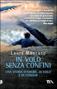 In volo senza confini. Una storia d'amore, di volo e di condor book