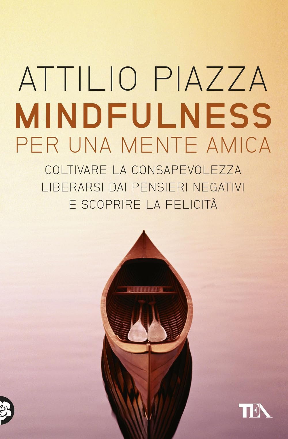 Mindfulness. Per una mente amica. Coltivare la consapevolezza, liberarsi dai pensieri negativi e scoprire la felicità Religion & Esotericism