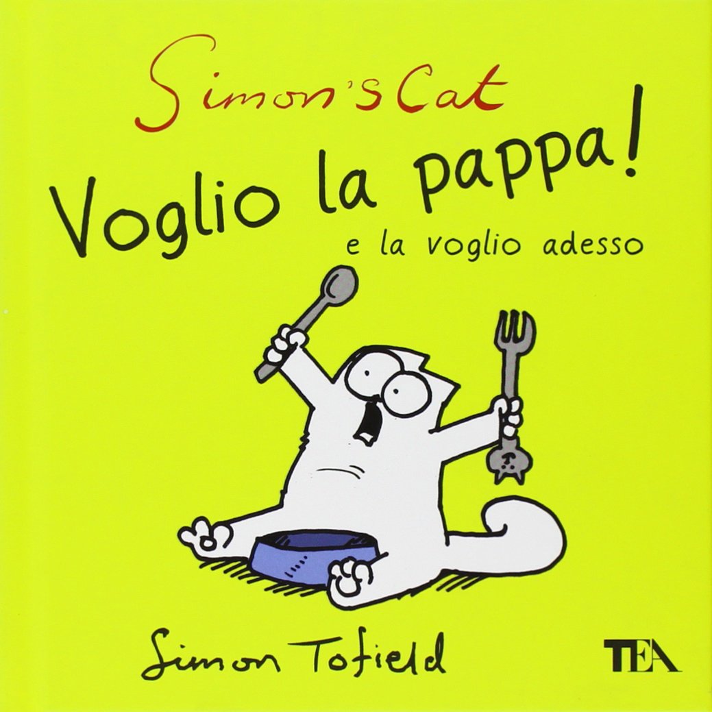 Simon's cat: voglio la pappa! e la voglio adesso book