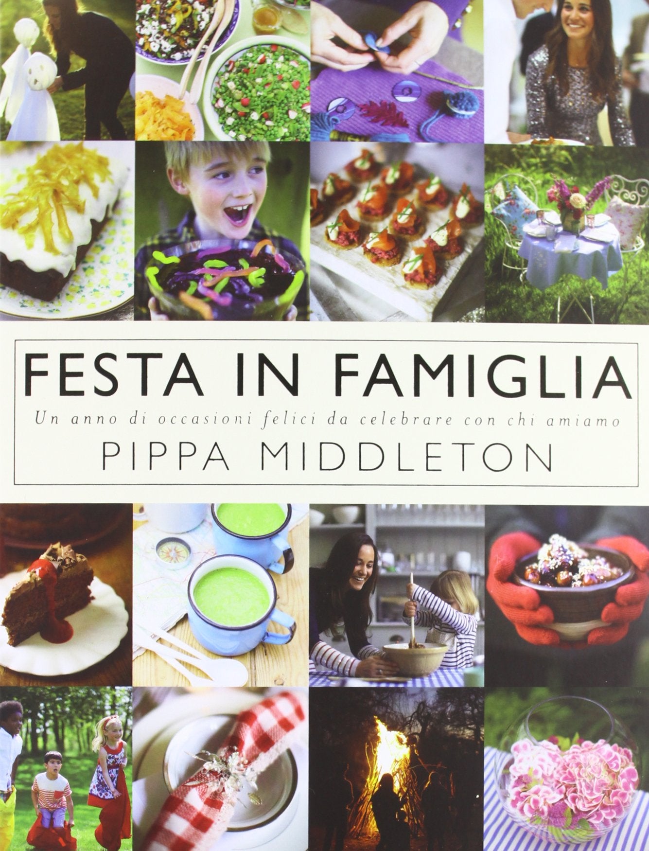 Festa in famiglia. Un anno di occasioni felici da celebrare con chi amiamo. Ediz. illustrata Cooking & Enjoying