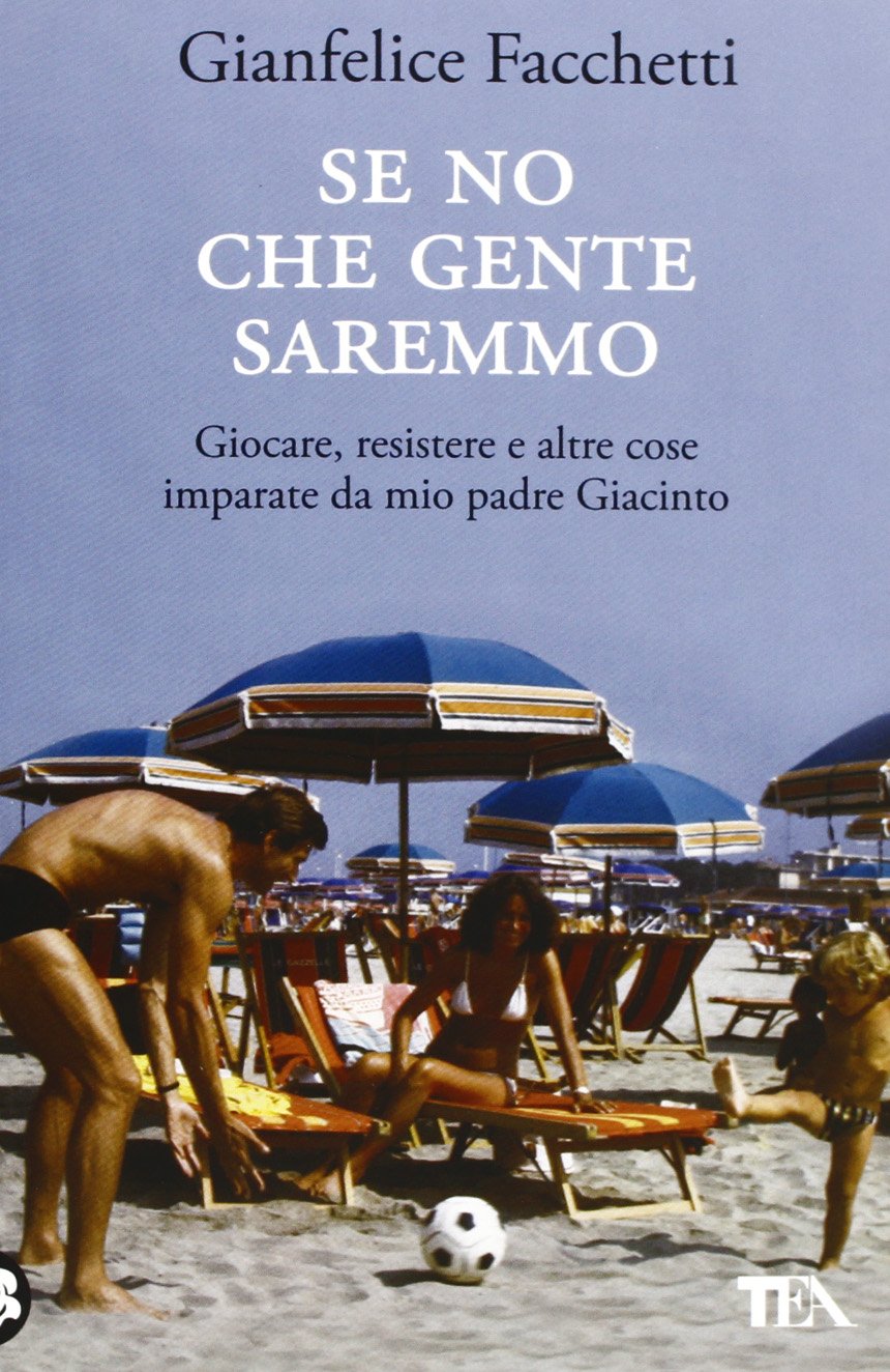 Se no che gente saremmo. Giocare, resistere e altre cose imparate da mio padre Giacinto book