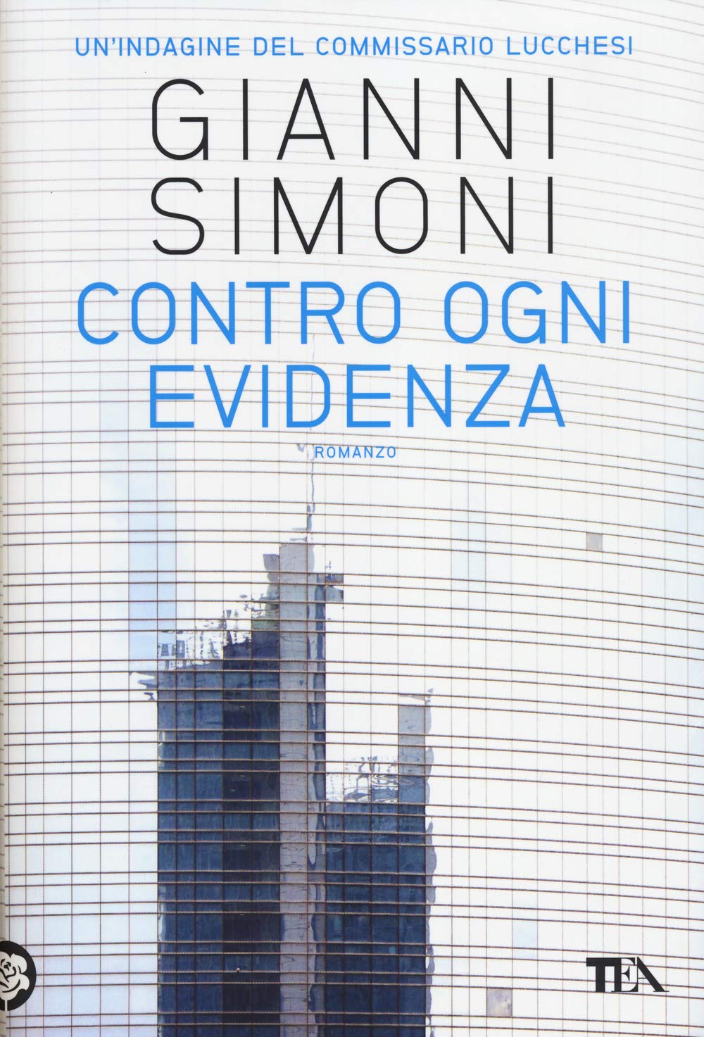 Contro ogni evidenza. Un'indagine del commissario Lucchesi (Narrativa Tea) Action & Adventure
