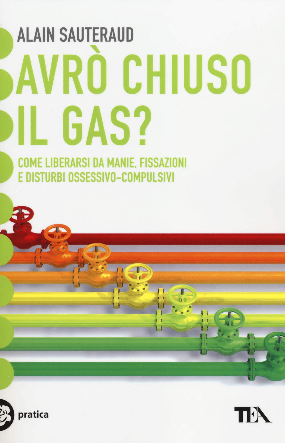 Avrò chiuso il gas? Come liberarsi da manie, fissazioni e disturbi ossessivo-compulsivi book
