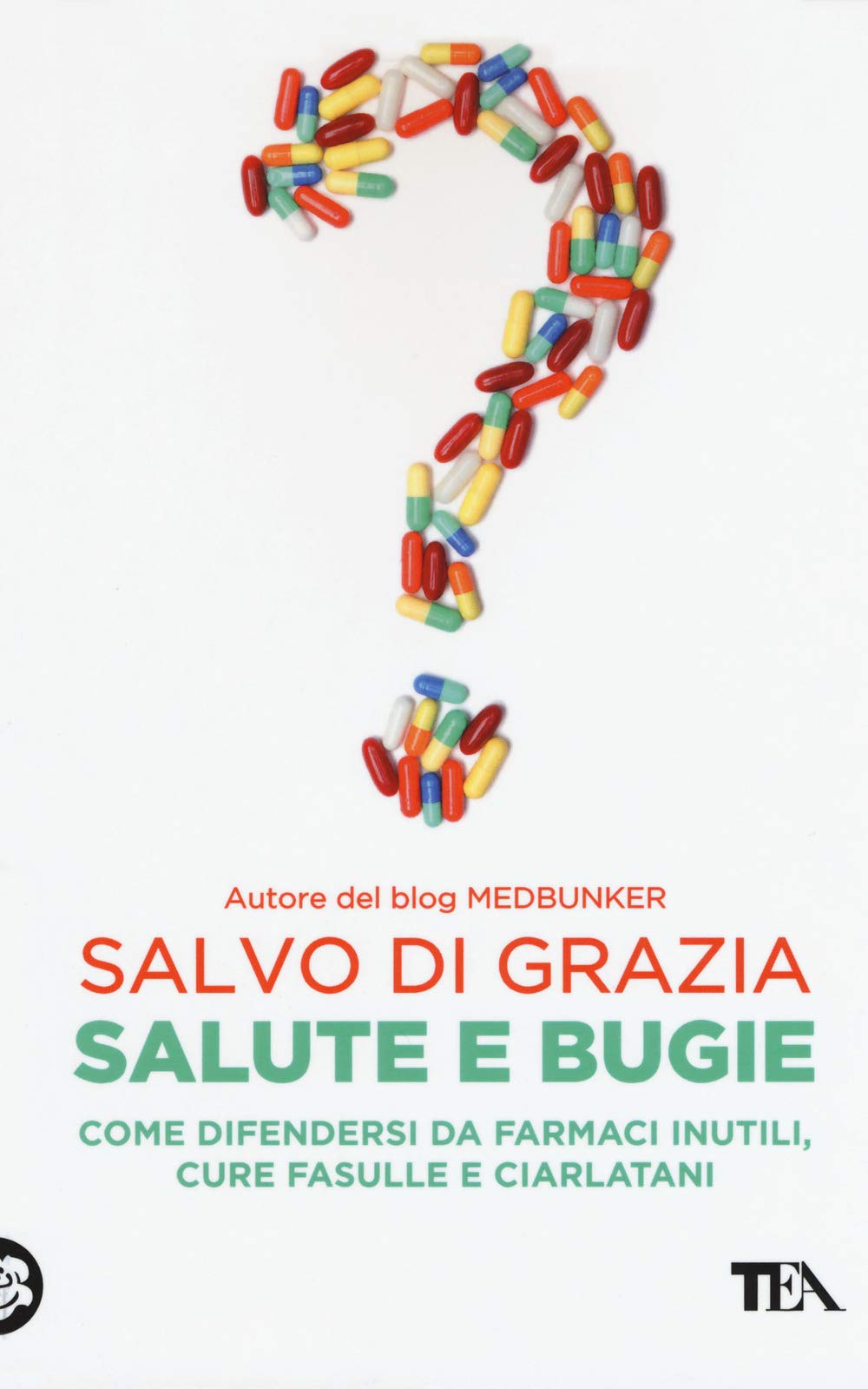 Salute e bugie. Come difendersi da farmaci inutili, cure fasulle e ciarlatani Business, Finance & Career