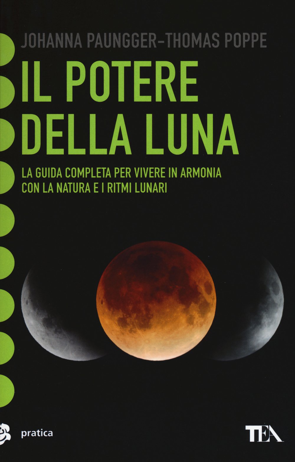 Il potere della luna. La guida completa per vivere in armonia con la natura e i ritmi lunari Religion & Esotericism