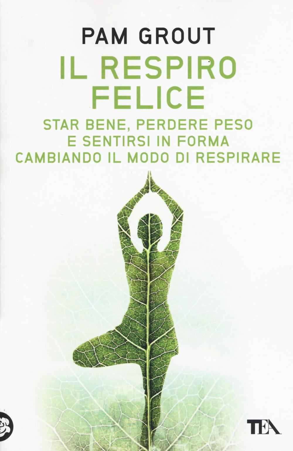 Il respiro felice. Star bene, perdere peso e sentirsi in forma cambiando il modo di respirare Religion & Esotericism