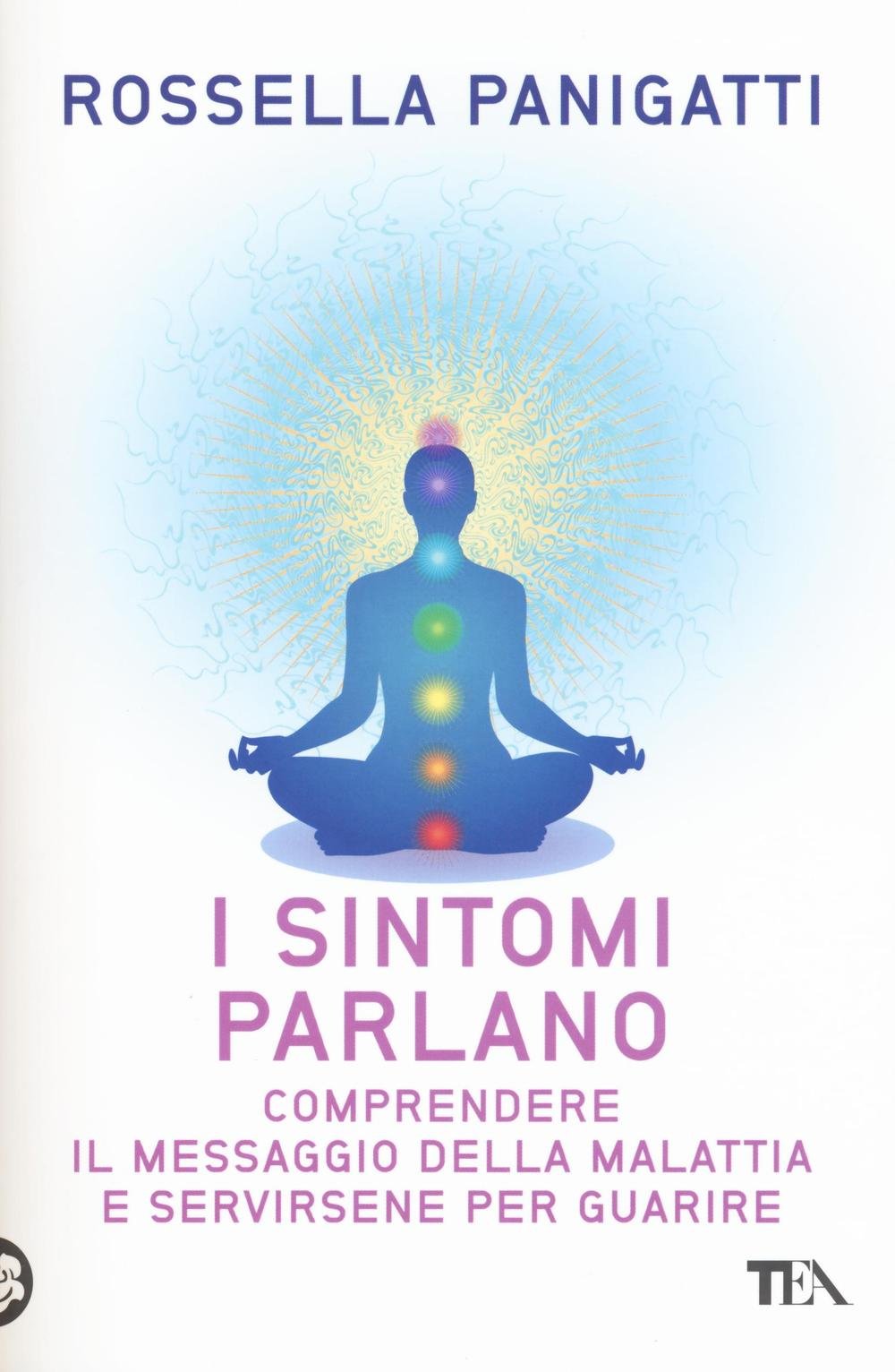 I sintomi parlano. Comprendere il messaggio della malattia e servirsene per guarire book