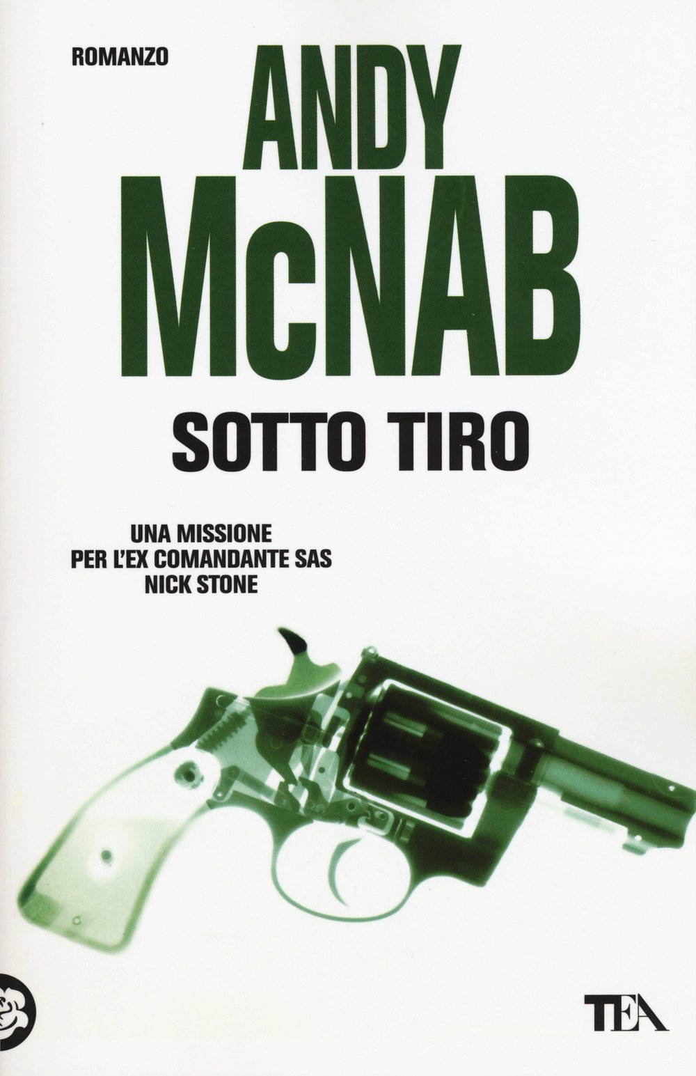 Sotto tiro. Una missione per l'ex comandante SAS Nick Stone (Best TEA) Contemporary literature