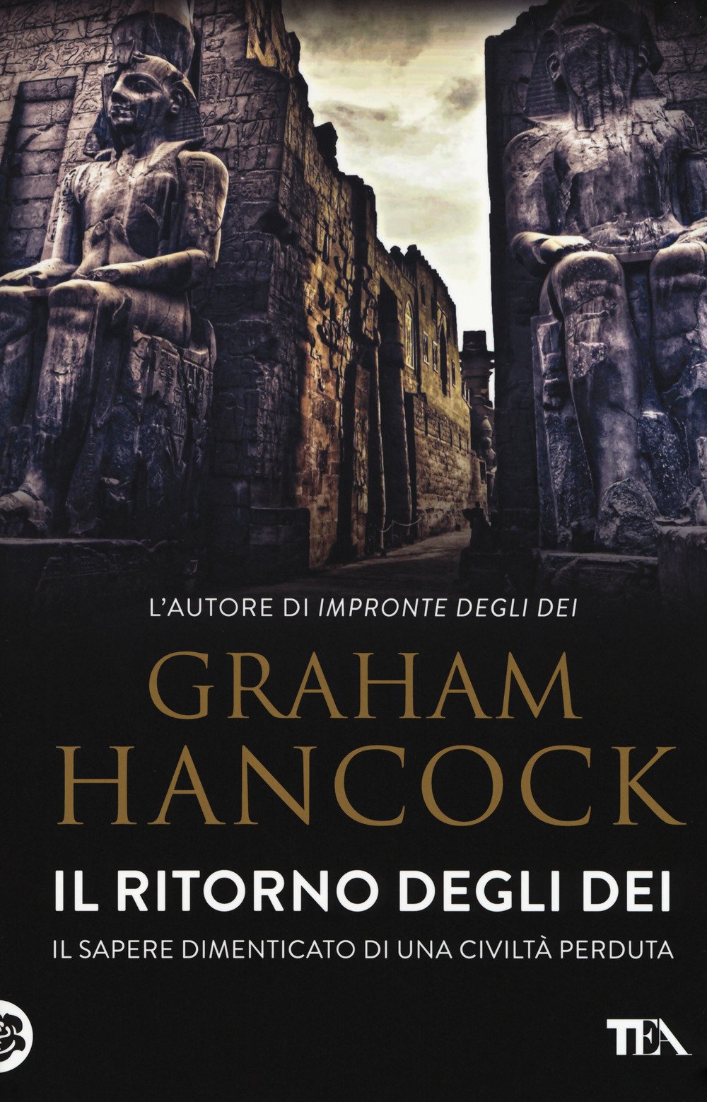 Il ritorno degli dei. Il sapere dimenticato di una civiltà perduta (I Grandi TEA) Social Sciences