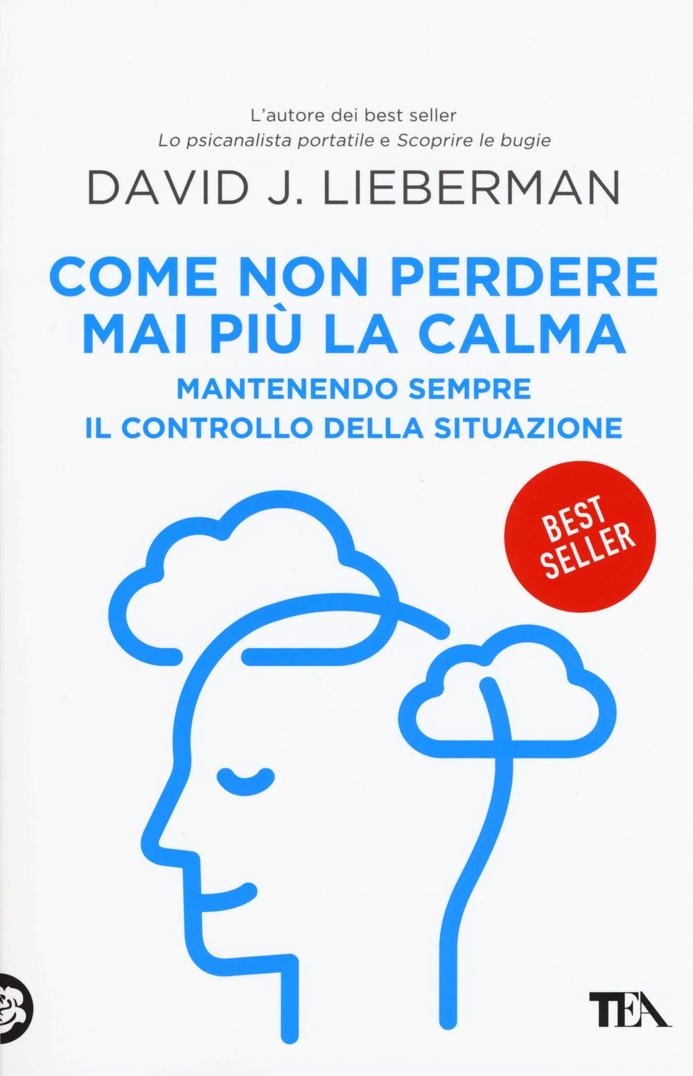 Come non perdere mai più la calma. Mantenendo sempre il controllo della situazione Lifestyle