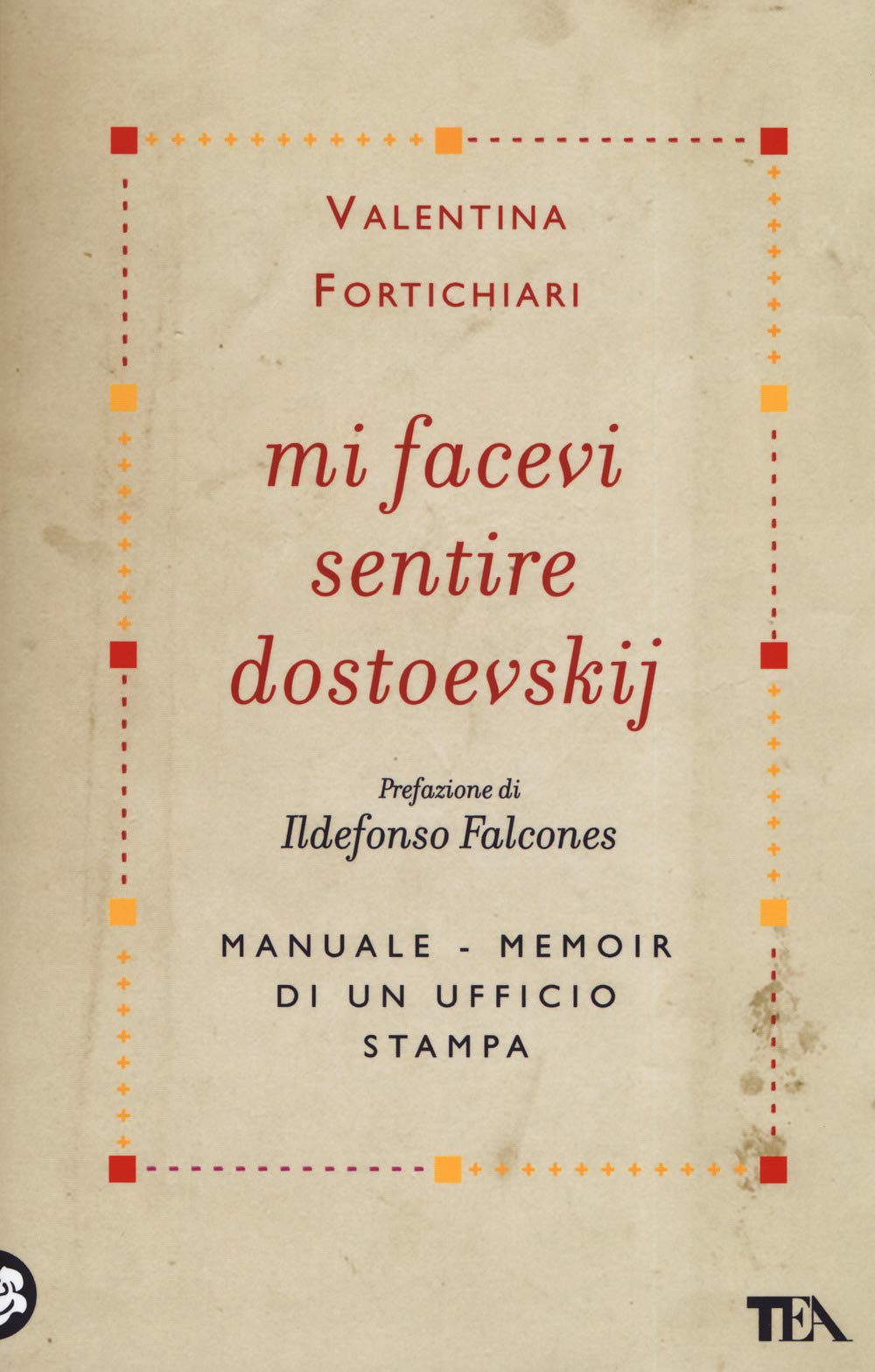 Mi facevi sentire Dostoevskij. Manuale-memoir di un ufficio stampa book