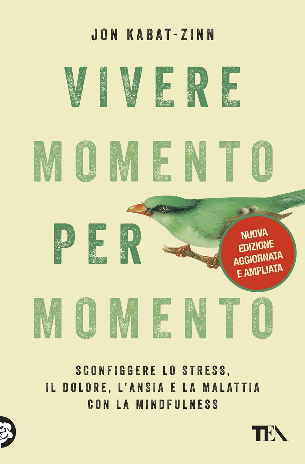 Vivere momento per momento. Sconfiggere lo stress, il dolore, l'ansia e la malattia con la mindfulness. Nuova ediz. Lifestyle