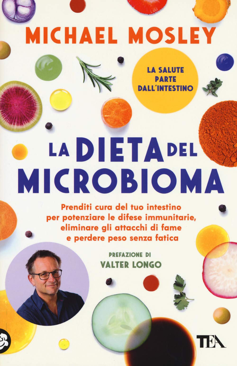 La dieta del microbioma. Prenditi cura del tuo intestino per potenziare le difese immunitarie, eliminare gli attacchi di fame e perdere peso senza fatica Health, Nutrition & Fitness