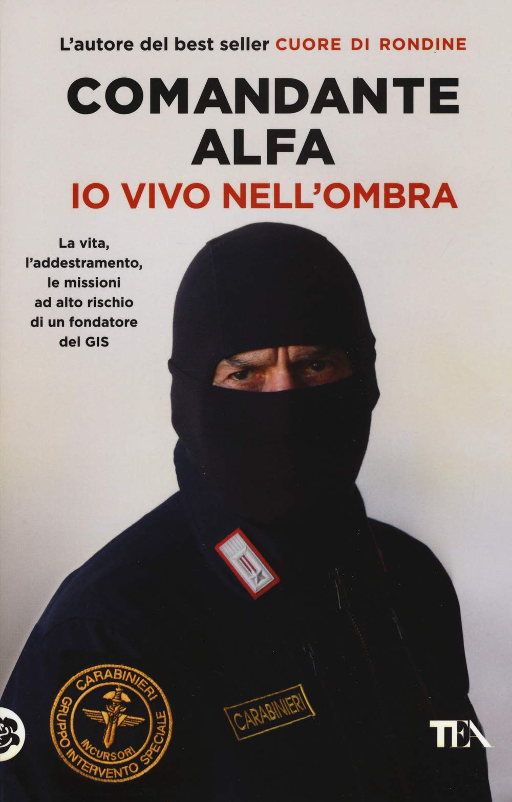 Io vivo nell'ombra. La vita, l'addestramento, le missioni ad alto rischio di un fondatore del GIS (Varia best seller) Action & Adventure