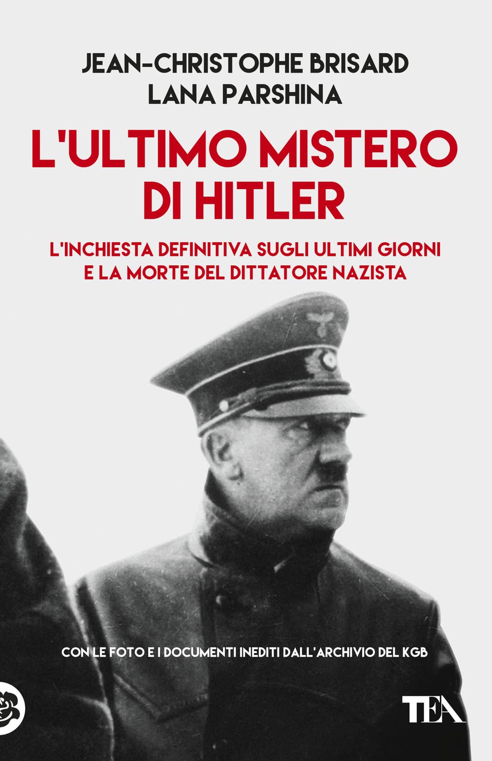 L' ultimo mistero di Hitler. L'inchiesta definitiva sugli ultimi giorni e la morte del dittatore nazista Politics & Society