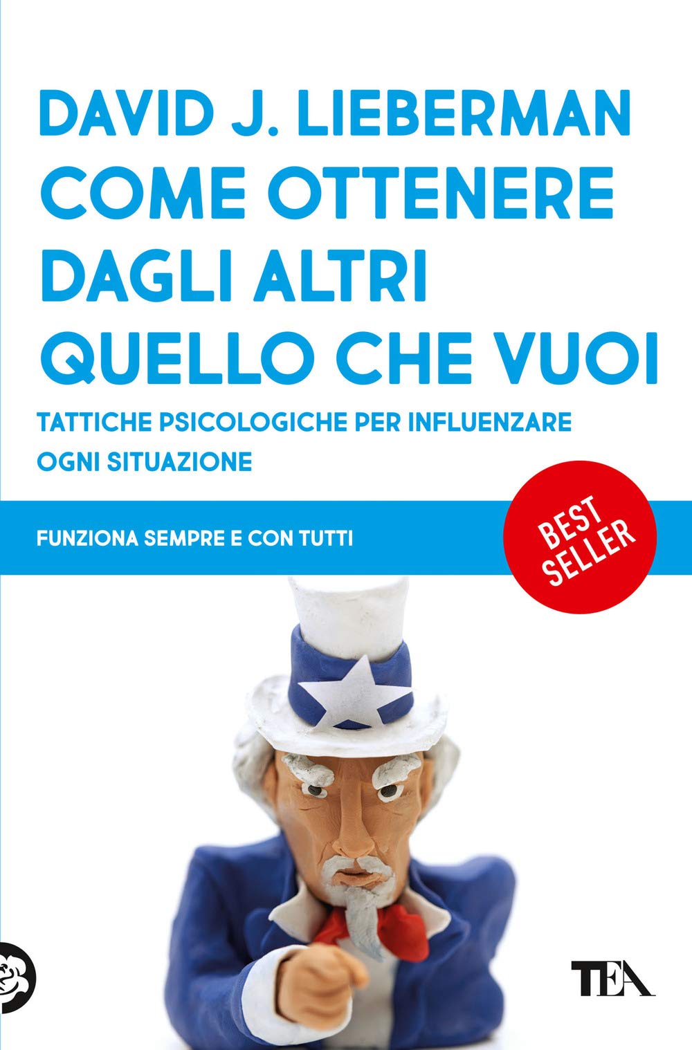 Come ottenere dagli altri quello che vuoi. Tattiche psicologiche per influenzare ogni situazione Business, Finance & Career Books