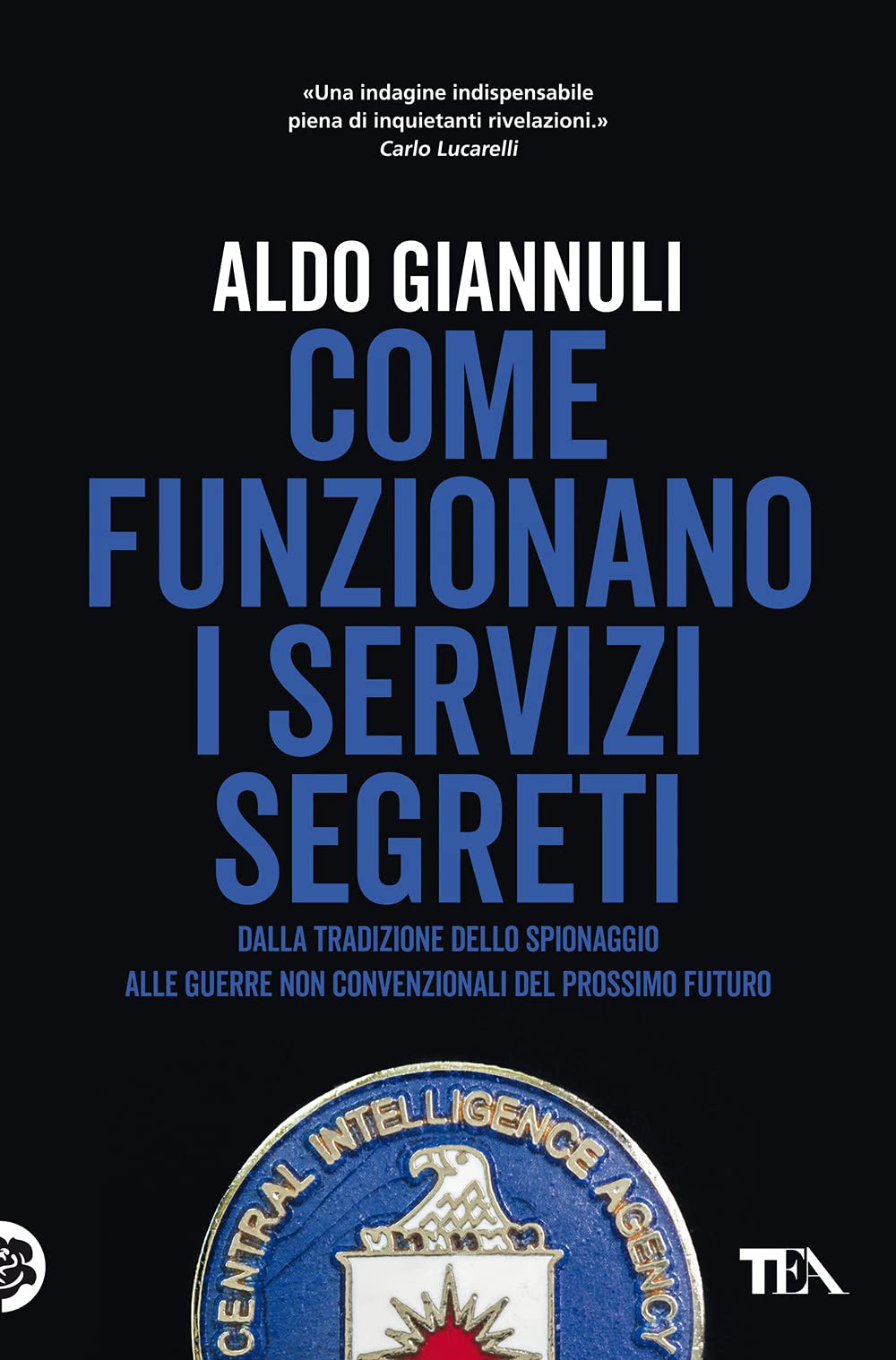 Come funzionano i servizi segreti. Dalla tradizione dello spionaggio alle guerre non convenzionali del prossimo futuro (Saggi best seller) Politics & History