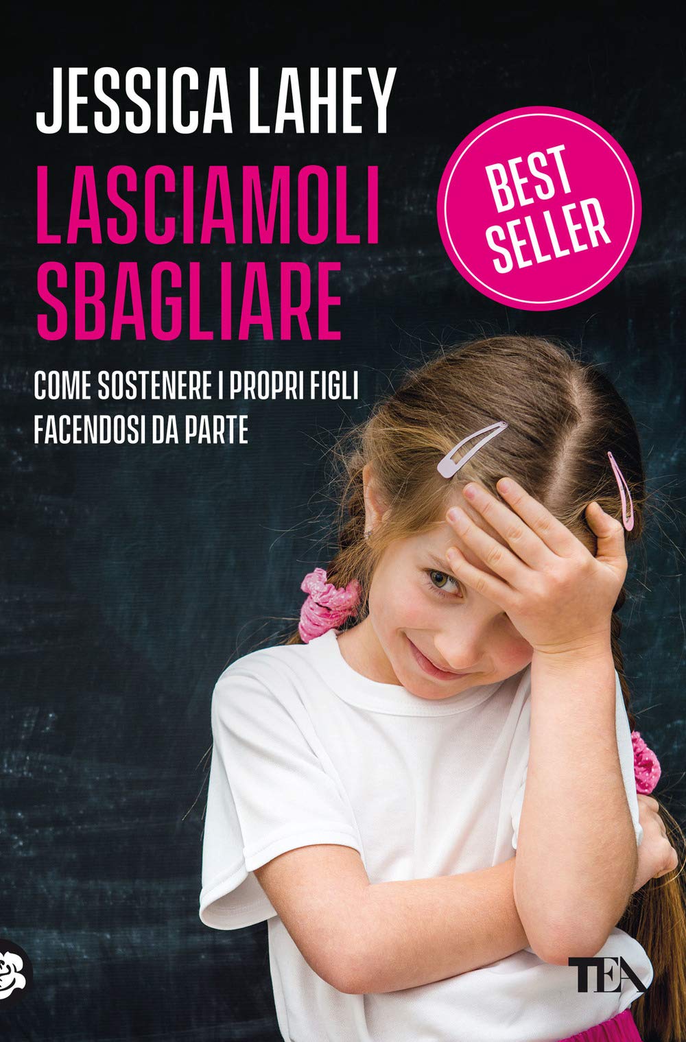 Lasciamoli sbagliare. Come sostenere i propri figli facendosi da parte book