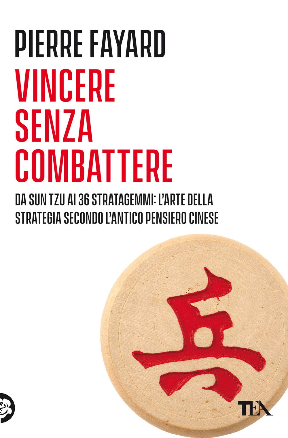 Vincere senza combattere. Da Sun Tzu ai 36 stratagemmi: l'arte della strategia secondo l'antico pensiero cinese Poetry