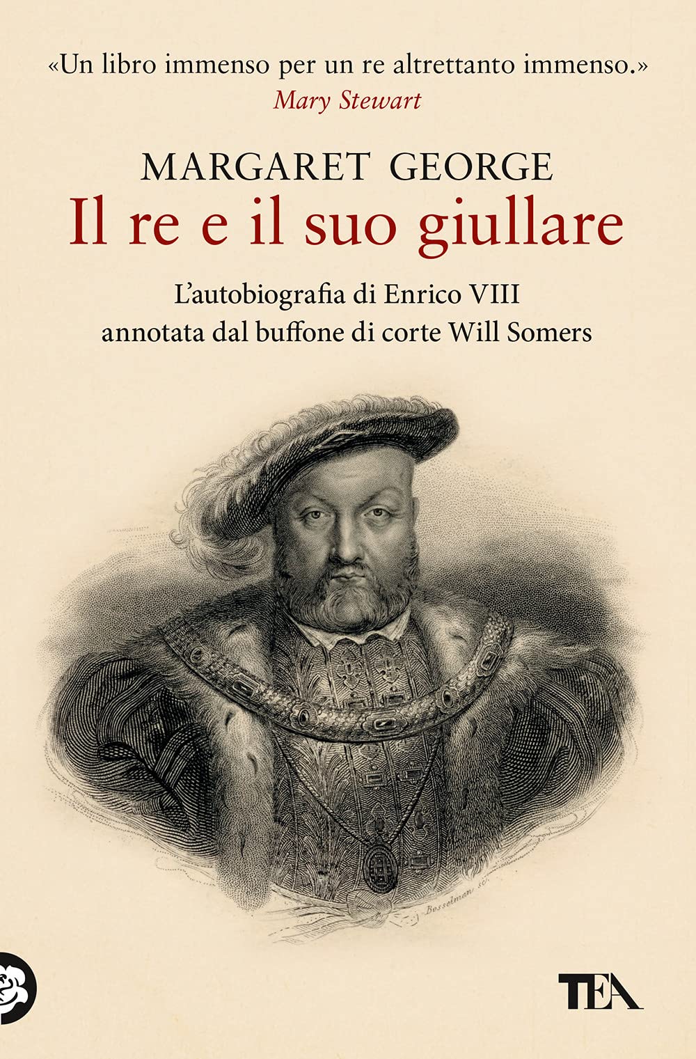 Il re e il suo giullare. L'autobiografia di Enrico VIII annotata dal buffone di corte Will Somers (I massimi TEA) Contemporary literature