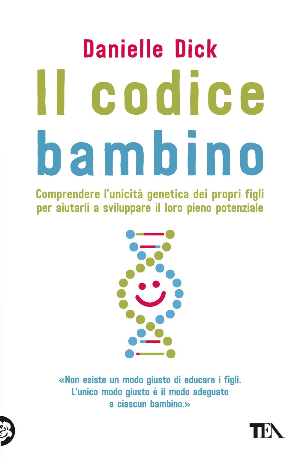 Il codice bambino. Comprendere l'unicità genetica dei propri figli per aiutarli a sviluppare il loro pieno potenziale book