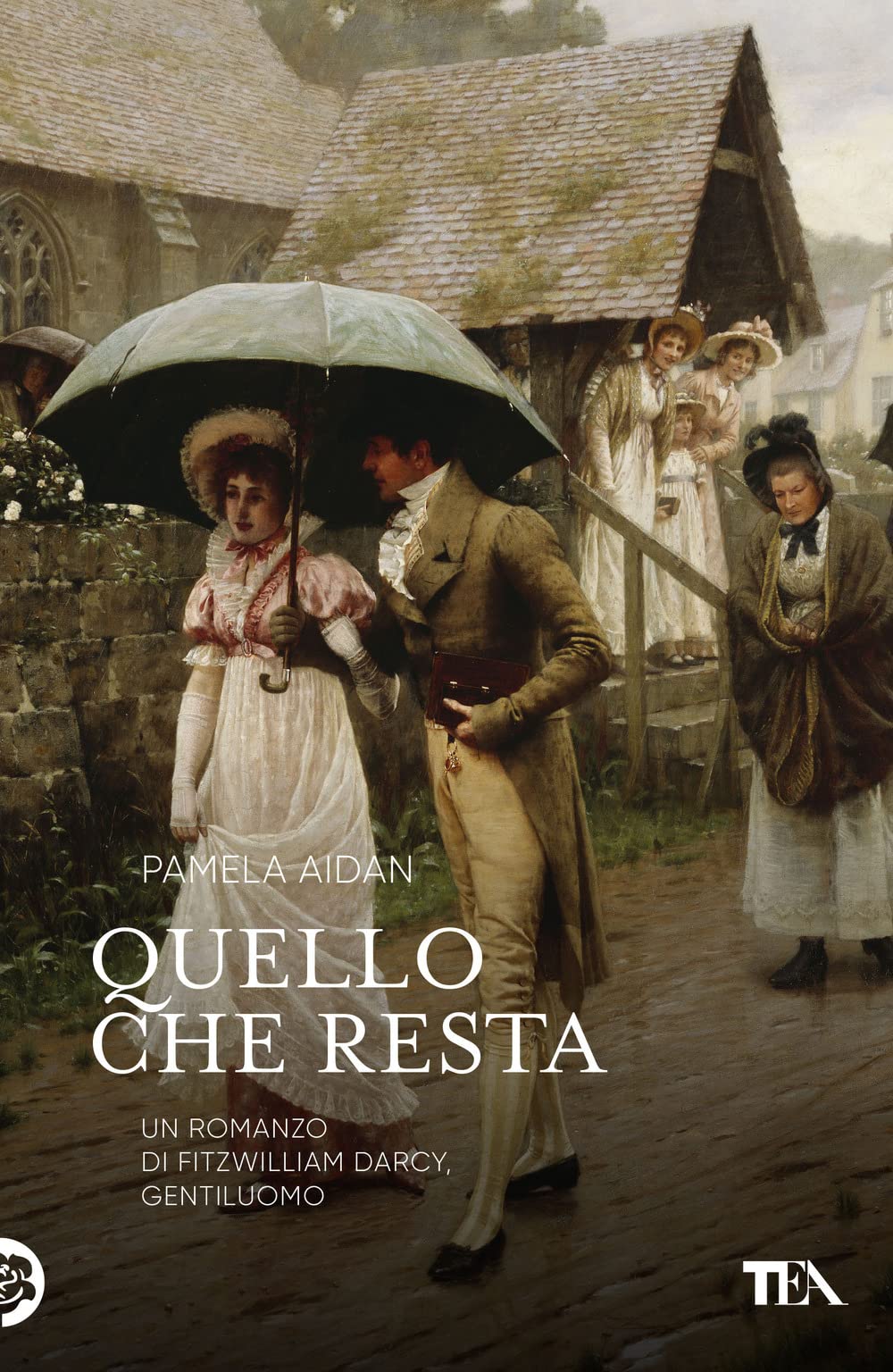 Quello che resta. Un romanzo di Fitzwilliam Darcy, gentiluomo (Narrativa Tea) Historical Fiction